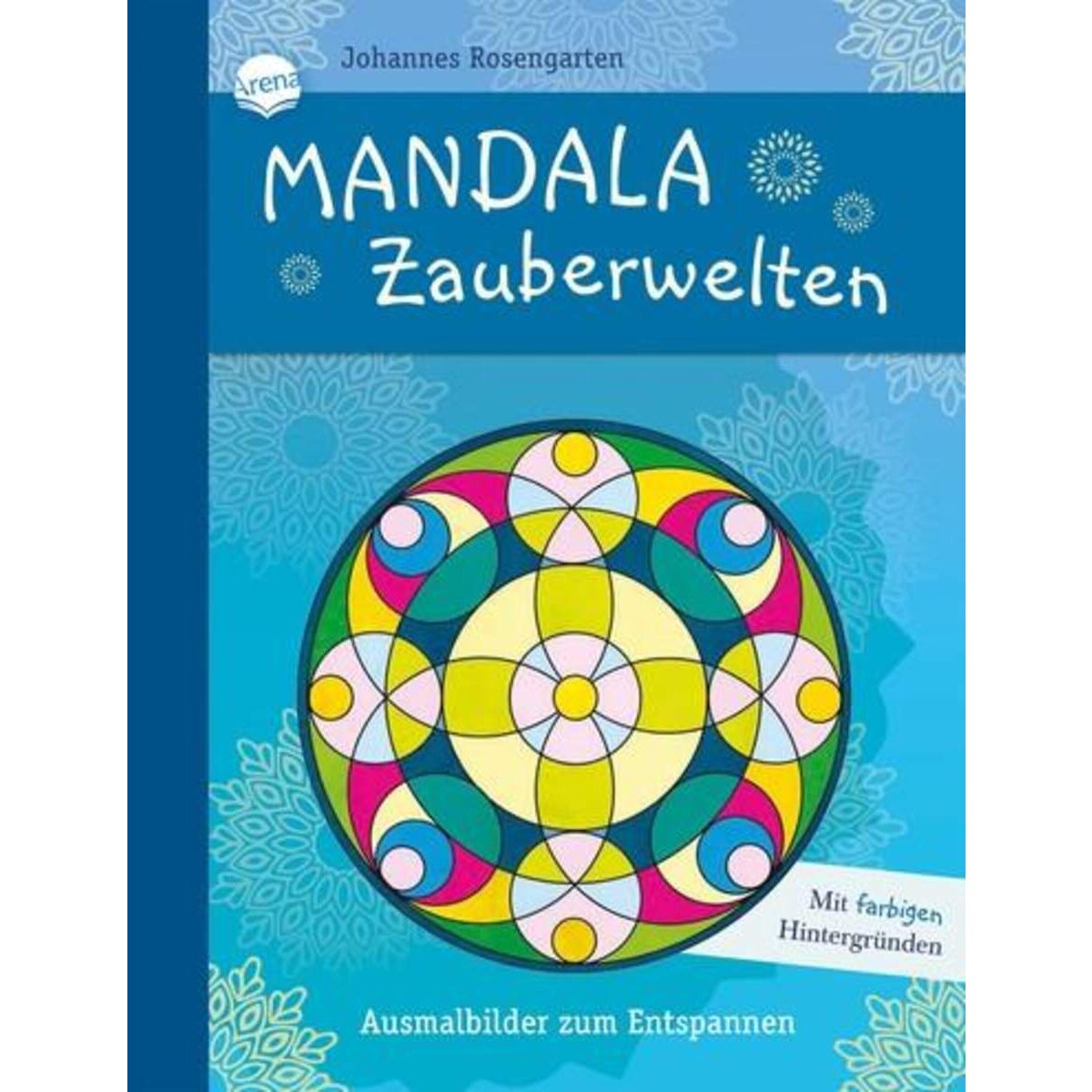 Arena Rosengarten, Mandala Zauberwelten. Ausmalbilder