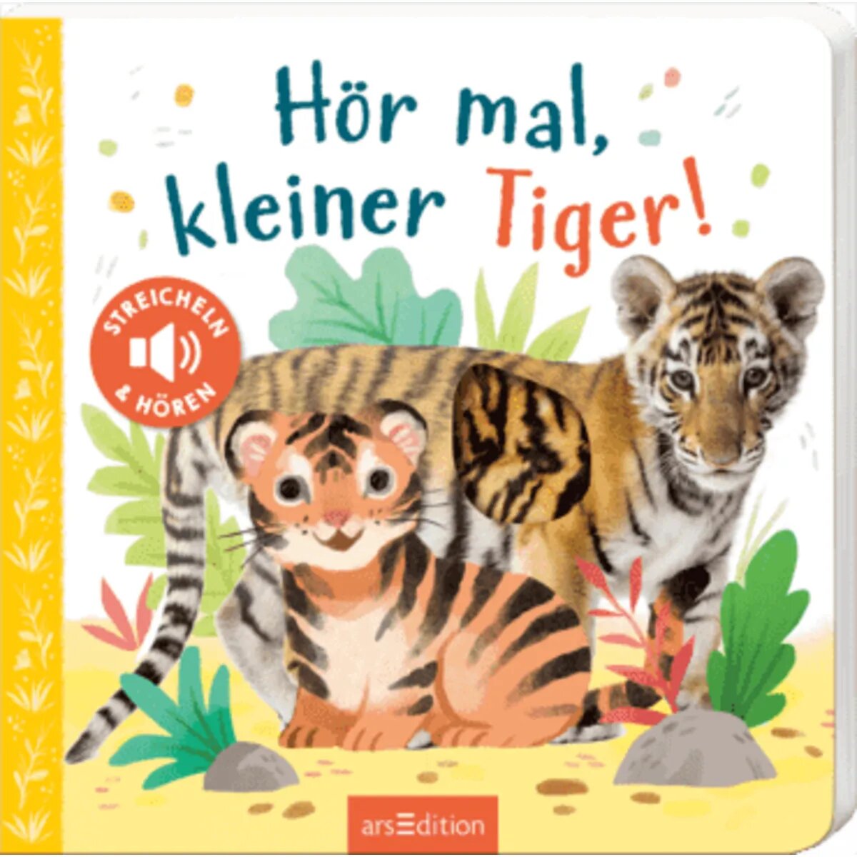 ars Edition Hör mal, kleiner Tiger!