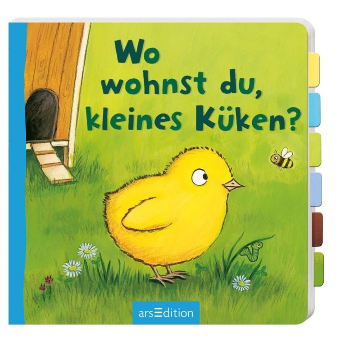 ars Edition Wo wohnst du, kleines Küken?