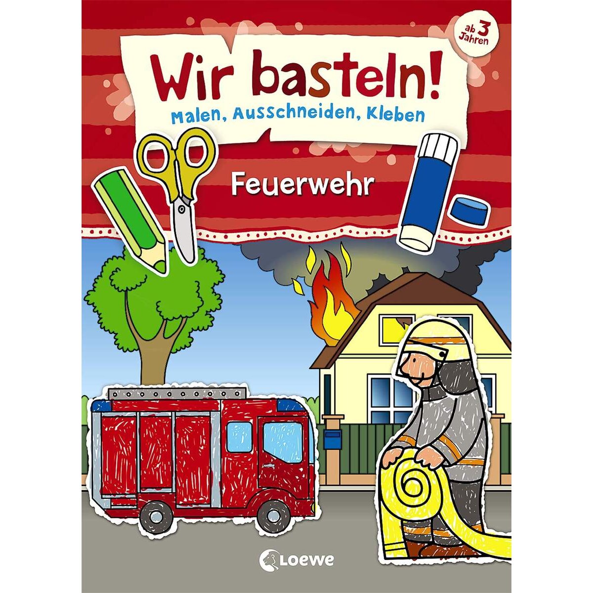 Loewe Wir basteln! - Malen, Ausschneiden, Kleben - Feuerwehr