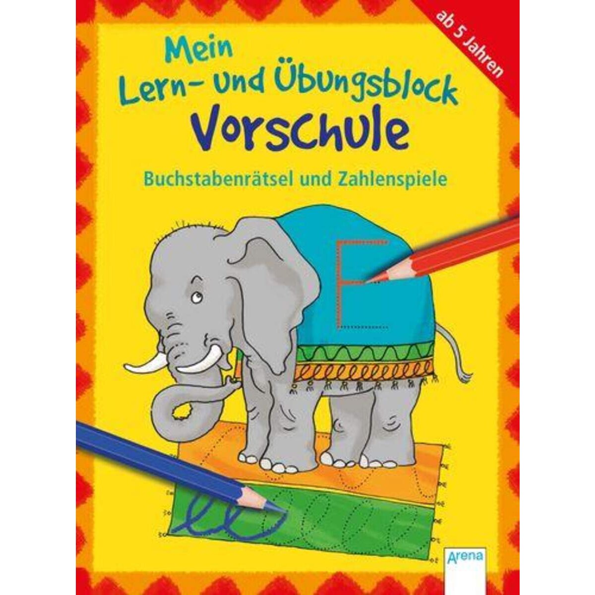 Arena Buchstabenrätsel und Zahlenspiele - Mein Lern- und Übungsblock Vorschule