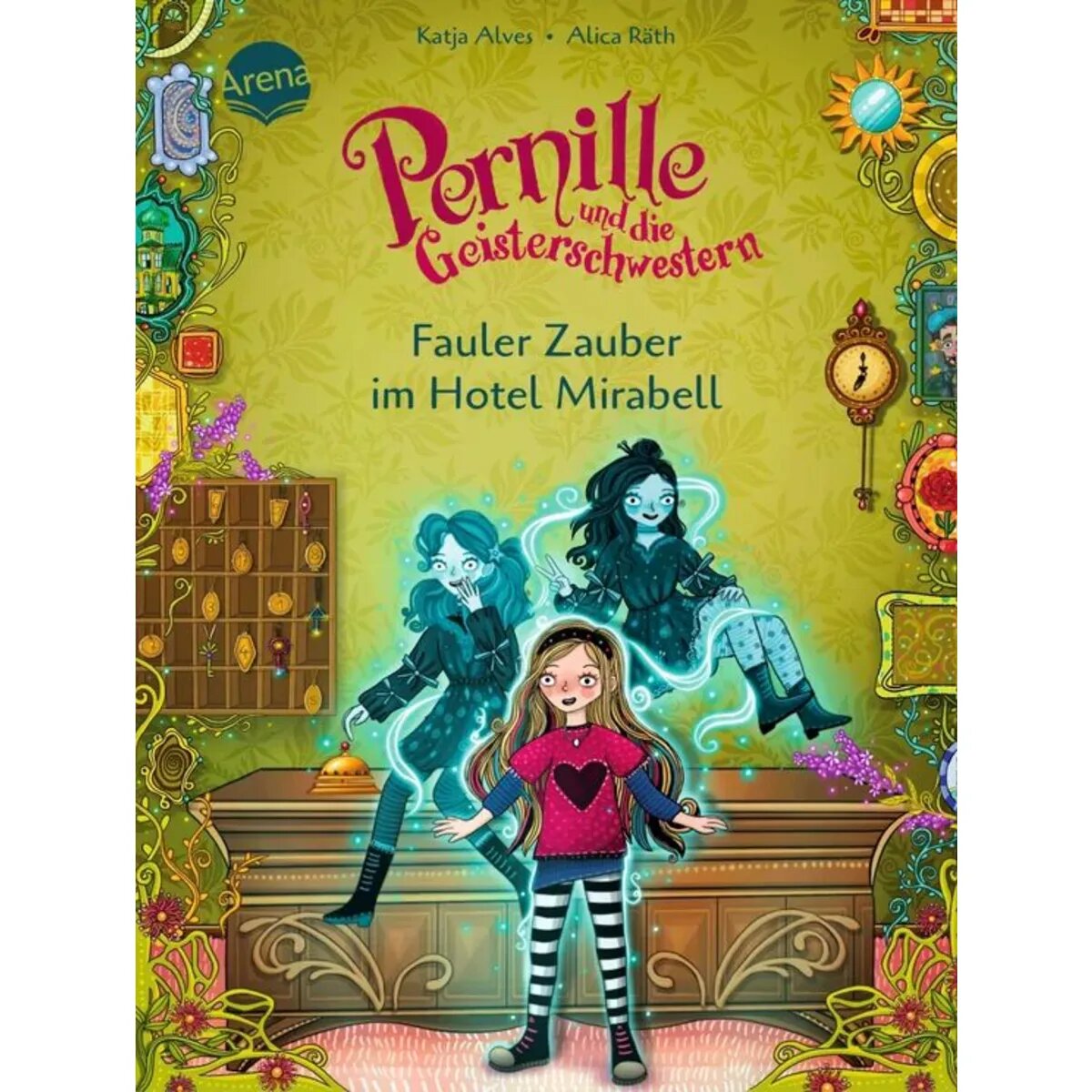 Arena Pernille und die Geisterschwestern (2). Fauler Zauber im Hotel Mirabell