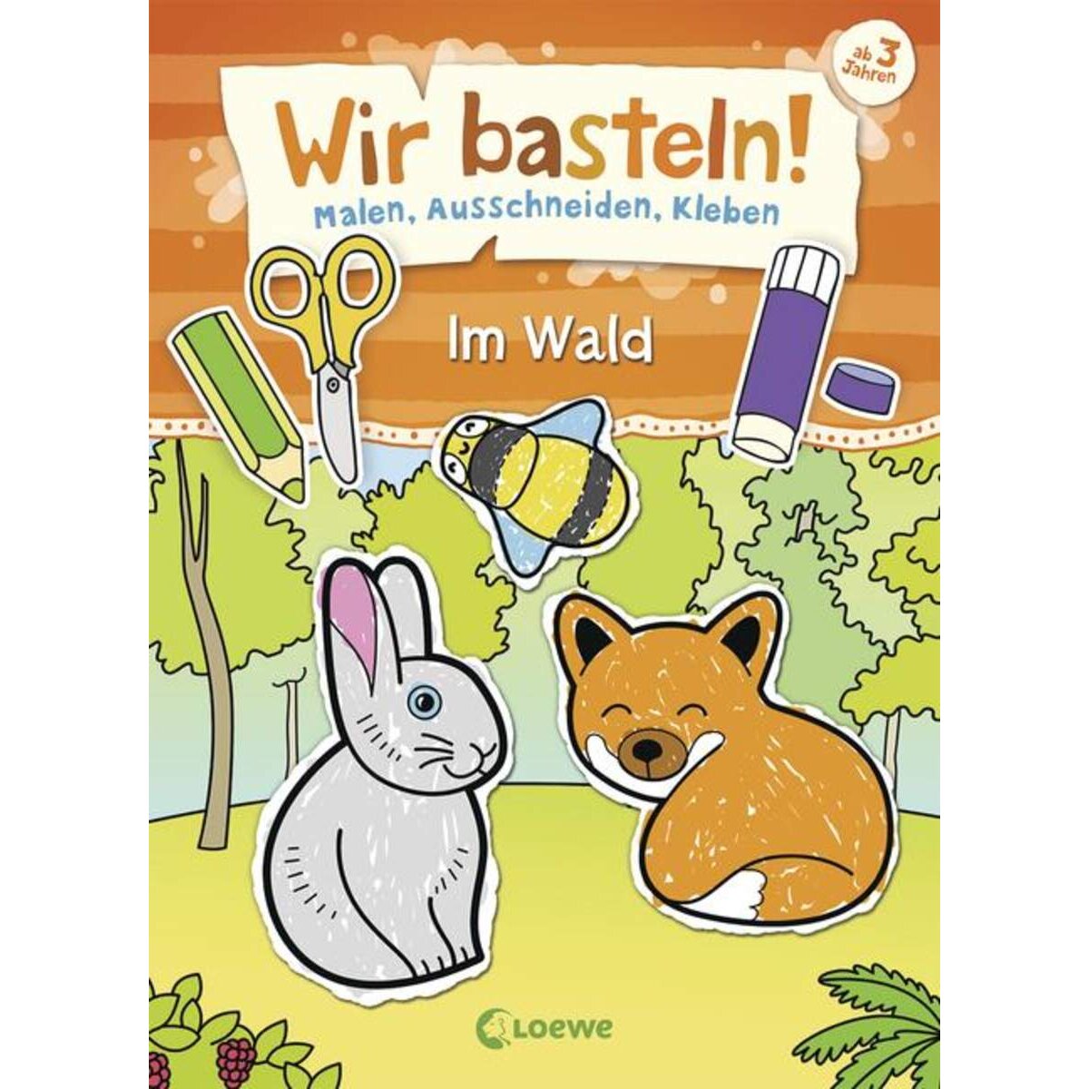 Loewe Wir basteln! - Malen, Ausschneiden, Kleben - Im Wald