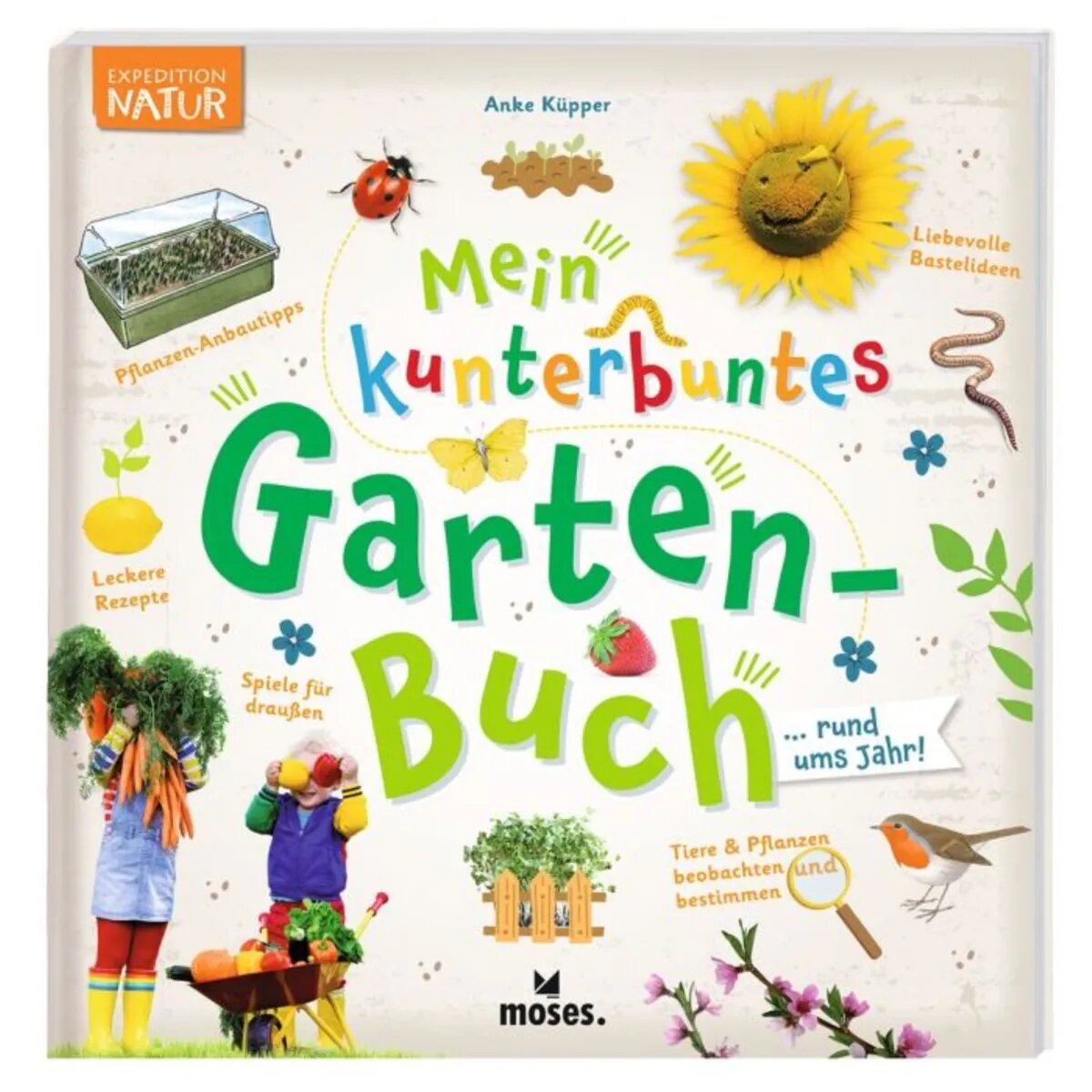 moses. Expedition Natur: Mein kunterbuntes Gartenbuch