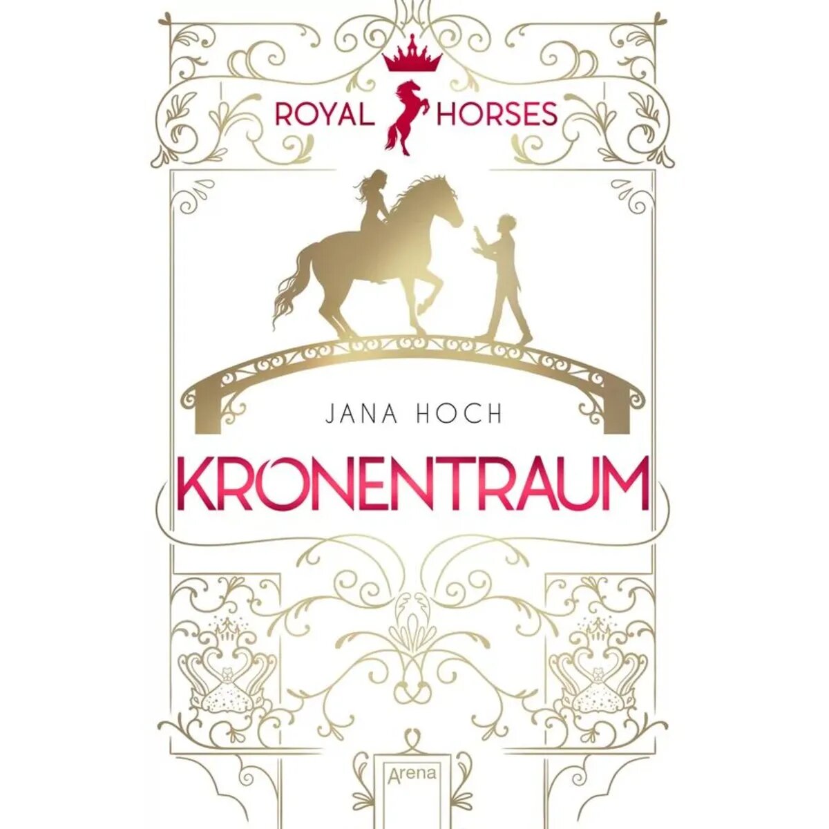 Arena Hoch, Royal Horses (2) Kronentraum