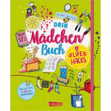 Carlsen Verlag Dein Mädchenbuch: Life Hacks von Nikki Busch, Christiane Hahn