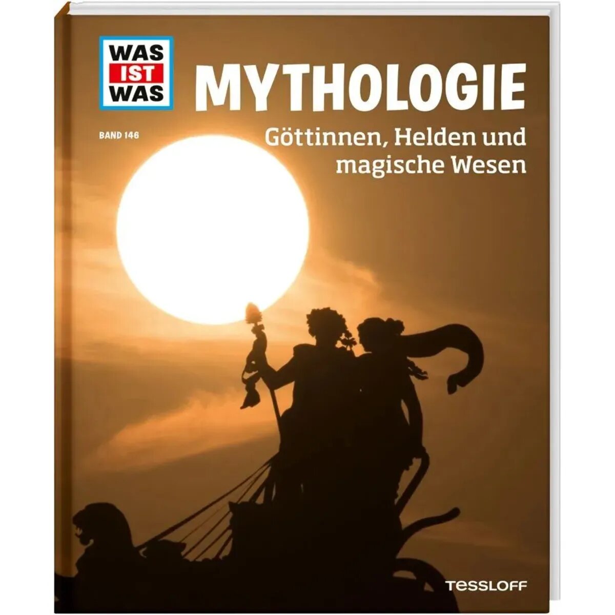 Tessloff WAS IST WAS Band 146 Mythologie. Göttinnen, Helden und magische Wesen