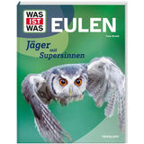 Tessloff WAS IST WAS Eulen. Jäger mit Supersinnen