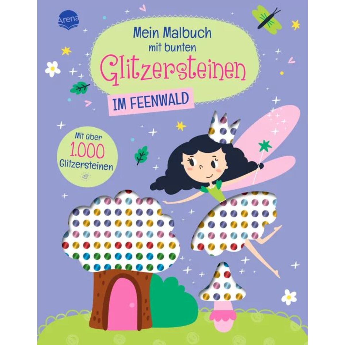 Arena Mein Malbuch mit bunten Glitzersteinen. Im Feenwald (Mit über 1.000 Glitzersteinen)