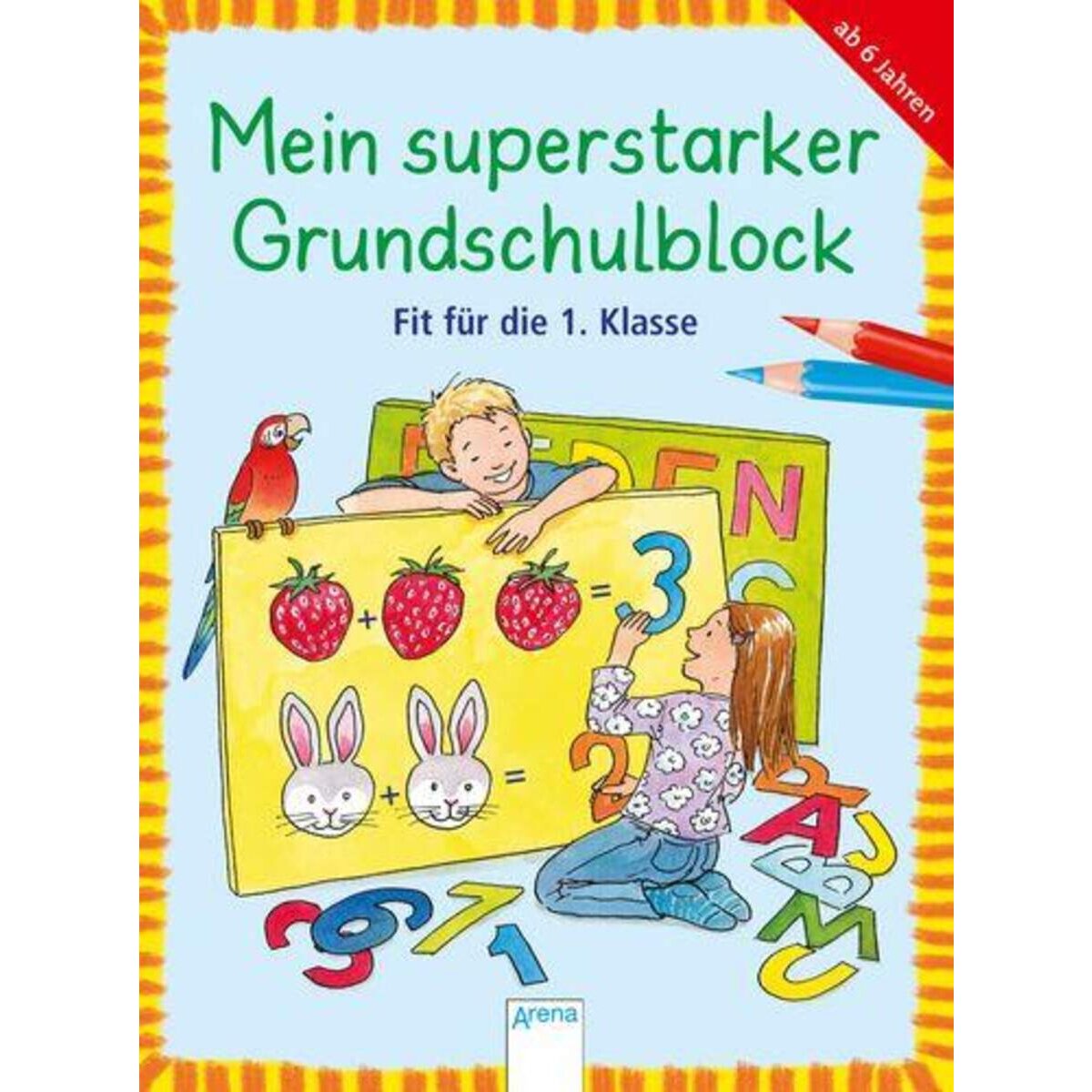 Arena Mein superstarker Grundschulblock. Fit für die 1. Klasse