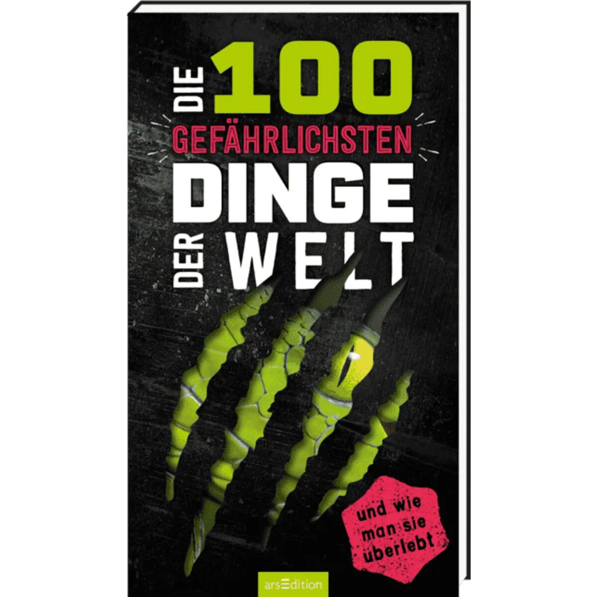 ars Edition Die 100 gefährlichsten Dinge der Welt ... und wie man sie überlebt