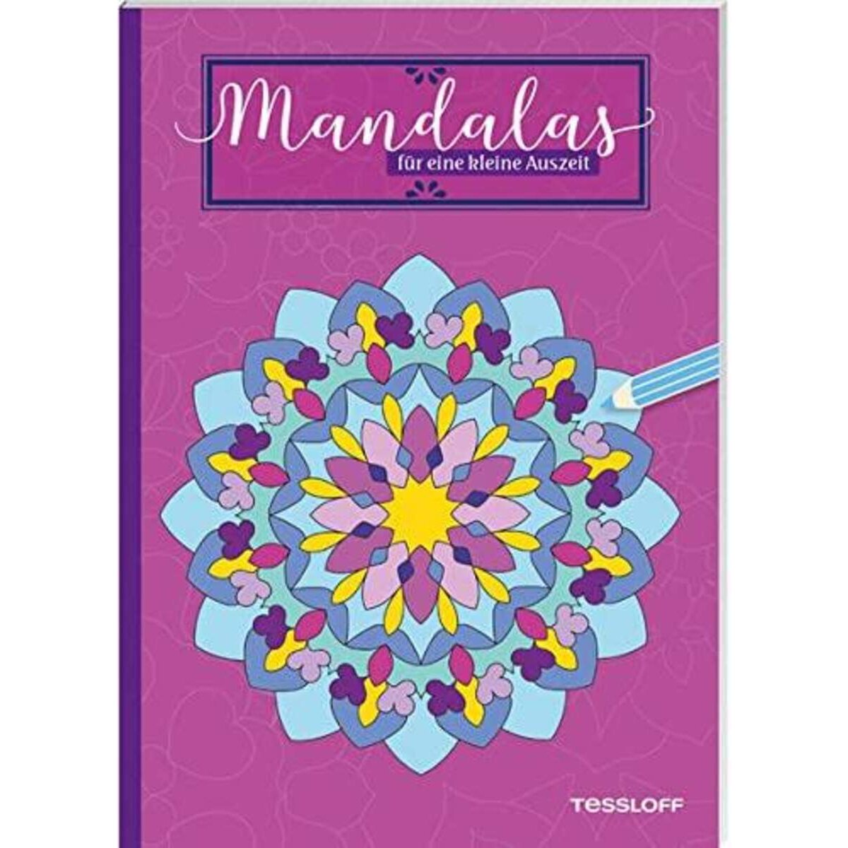 Tessloff Mandalas für eine kleine Auszeit: Malen, Träumen und Entspannen