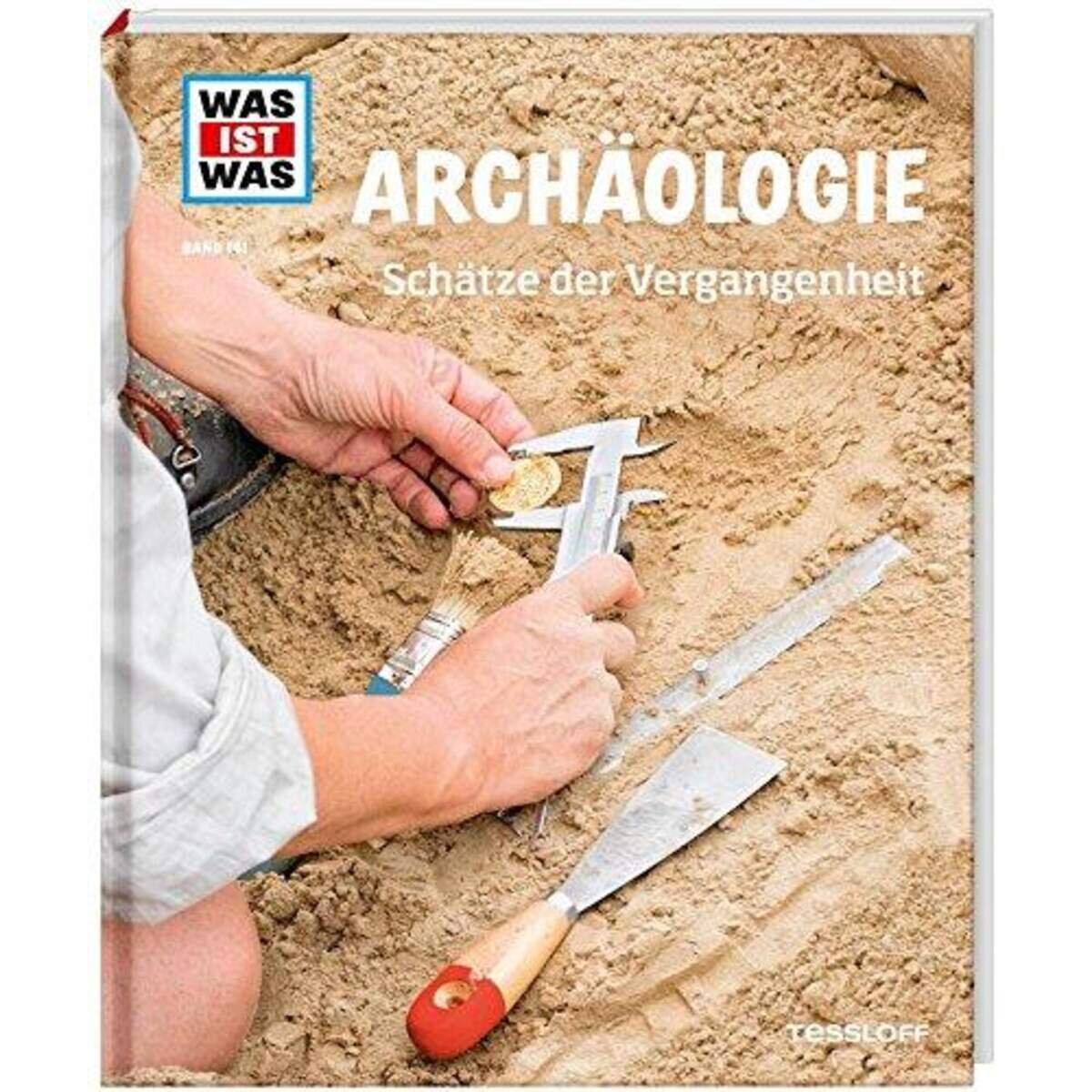 Tessloff WAS IST WAS Band 141 - Archäologie: Schätze der Vergangenheit